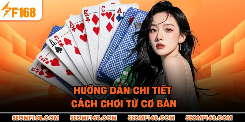 Hướng dẫn chi tiết cách chơi từ cơ bản