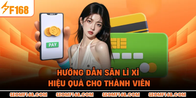 Hướng dẫn săn lì xì hiệu quả cho thành viên